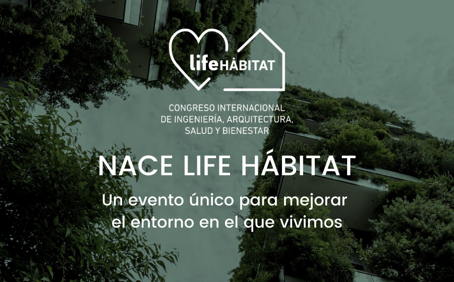 Nace Life Habitat, un evento único para mejorar el entorno en el que vivimos